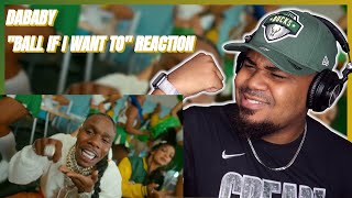 DaBaby  BALL IF I WANT TO Official Video REACTION [upl. by Phylis]