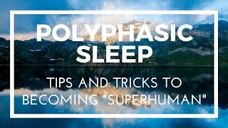 Polyphasic Sleep Tips amp Tricks To Becoming quotSuperhumanquot  Uberman [upl. by Alyacim]