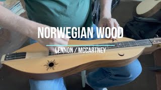 Norwegian Wood  A Dulcimer Cover [upl. by Ahab290]