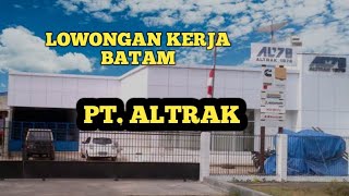 PT ALTRAK LOKER BATAM HARI INI IKLAN KOTA BATAM [upl. by Ludwig866]