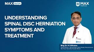 Understanding Spinal Disc Herniation Symptoms and Treatment  Brig Dr HS Bhatoe  Max Mohali [upl. by Girand]