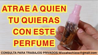 HAZ ESTE PERFUME Y TE BUSCARA PARA REGRESAR HOY MISMO [upl. by Nyleaj]