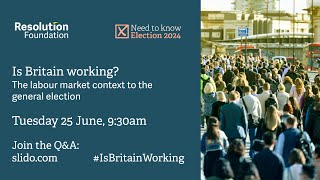 Is Britain working The labour market context to the general election [upl. by Nikolos]