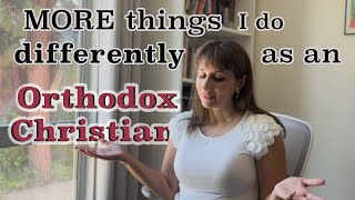 10 MORE Things I Do Differently as an Orthodox Christian PART II  Orthodox Christianity Explained [upl. by Notwal708]