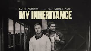 Cory Asbury My Inheritance Feat Corey Kent Listening Video [upl. by Broeker]