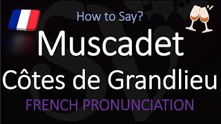 How to Pronounce Muscadet Côtes de Grandlieu French Loire Wine Pronunciation [upl. by Trudnak]