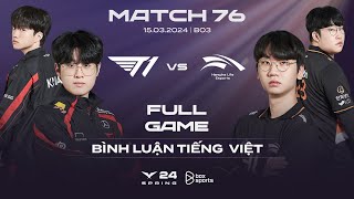 T1 vs HLE  Full Game 1 2 3  Bình Luận Tiếng Việt  LCK Mùa Xuân 2024 [upl. by Semaj]