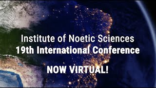 Institute of Noetic Sciences IONS Virtual 19th International Conference coming on May 30th [upl. by Aitnuahs193]