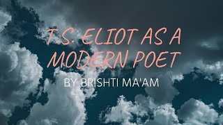 TS Eliot as a Modern Poet [upl. by Ardnossak]