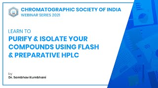 Purify amp Isolate Your Compounds Using Flash amp Preparative HPLC  Dr Sambhav Kumbhani  CSI [upl. by Chic]