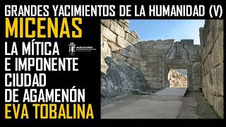 Grandes Yacimientos V MICENAS la mítica e imponente ciudad de Agamenón Eva Tobalina [upl. by Hercule]