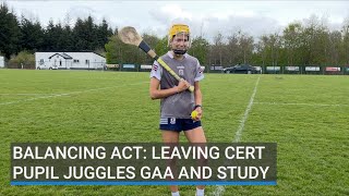 Balancing act Leaving Cert pupil juggles GAA and study [upl. by Aggappera]