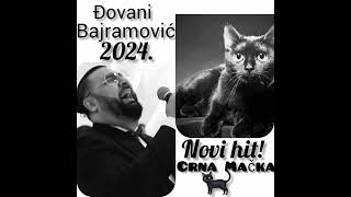 Djovani Bajramović 2024 quotCrna Mačkaquot [upl. by Mairb]