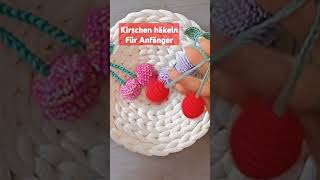 Kirschen häkeln 🩷Häkeln für Anfänger häkeln tutorial diy häkelanleitung [upl. by Emily]