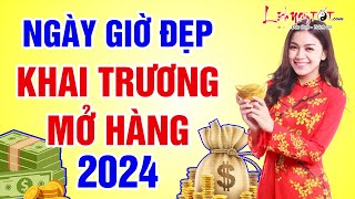 Chọn Ngày Giờ Đẹp Khai Trương Mở Hàng Để Đón Tài Đón Lộc Vạn Sự Đắc Thắng Suốt Năm  Tết 2024 [upl. by Alenas]