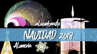 ¡Feliz NAVIDAD Almería  Alumbrado de Luces 2018 [upl. by Benito870]