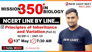 NEET 2022  MISSION 350 IN BIOLOGY  NCERT LINE BY LINE  Principles of Inheritance amp Variation [upl. by Waverley]