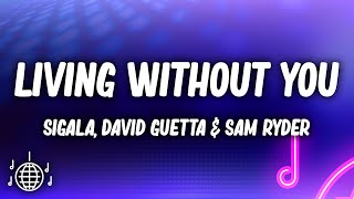 Sigala  Living Without You Lyrics David Guetta amp Sam Ryder [upl. by Notrem]