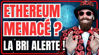 🚨Ethereum dans le viseur de la Banque des Règlements Internationaux  Quels sont les risques [upl. by Lopes]