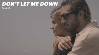 Soda  Dont Let Me Down Official Video [upl. by Cornelie]