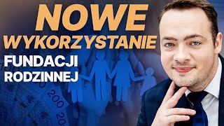 KIEDY warto założyć Fundację Rodzinną Potencjalnie NOWA możliwość wykorzystania fundacji rodzinnej [upl. by Neztnaj]