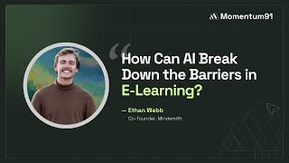 How Can AI Break Down the Barriers in ELearning  Ethan Webb  Momentum91 [upl. by Lindy]