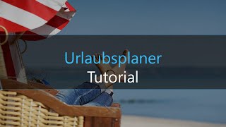 Urlaubsplaner  Urlaubsmanagement Tutorial  Howto [upl. by Oys]