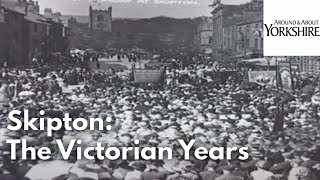 Skipton The Victorian Years [upl. by Faubion174]