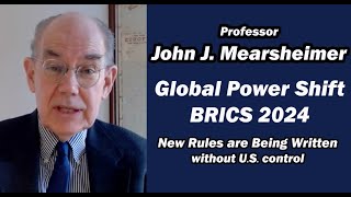 Global Power Shift BRICS SUMMIT 2024 wJohn Mearsheimer [upl. by Nnahteb]