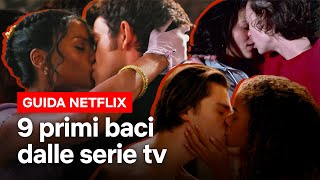 9 PRIMI BACI di serie TV che abbiamo sempre SOGNATO  Netflix Italia [upl. by Arracahs946]