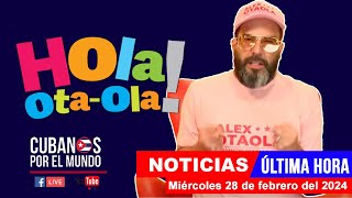 Alex Otaola en vivo últimas noticias de Cuba  Hola OtaOla miércoles 28 de febrero del 2024 [upl. by Mcclenaghan818]