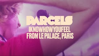 Parcels  Iknowhowyoufeel Live from Le Palace Paris [upl. by Lopez]