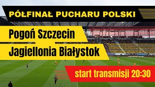 Transmisja meczu półfinałowego Pucharu Polski Pogoń SzczecinJagiellonia Białystok  2030 [upl. by Adyeren]