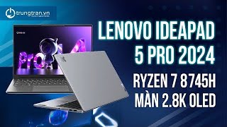 Sức Mạnh Áp Đảo Lenovo IdeaPad 5 Pro 2024 AMD Ryzen 7 8745H OLED 120Hz [upl. by Jamila]