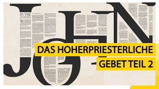 Das Hohepriesterliche Gebet  Teil 2  Johannes 1724  Andy Mertin [upl. by Esilegna324]