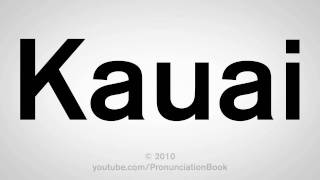 How To Pronounce Kauai [upl. by Marylin939]