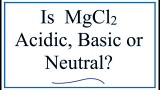 Is MgCl2 acidic basic or neutral dissolved in water [upl. by Phip]