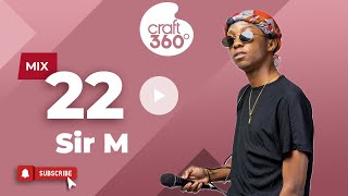 Craft360 Mix Ep 22 Sir M X Kibunja 2023 Kuuma Ndimu Mix [upl. by Raclima]