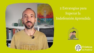 5 Estrategias para Superar la Indefensión Aprendida [upl. by Lucier727]