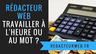 Rédacteur web freelance  travailler à lheure ou au mot [upl. by Arnaud624]