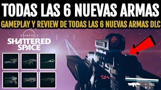 Todas las 6 Nuevas Armas DLC MEJORADAS AL MÁXIMO  Starfield Shattered Space [upl. by Harimas68]