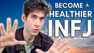 INFJ 6 Ways to be a Healthier INFJ [upl. by Iinde494]