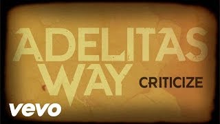 Adelitas Way  Criticize [upl. by Jacinta827]