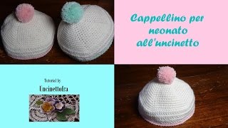 cappellino per neonato alluncinetto tutorial [upl. by Peppie]