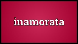 Inamorata Meaning [upl. by Yerrot]