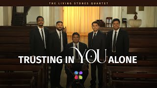 TRUSTING IN YOU ALONE OFFICIAL VIDEO  THE LIVING STONES QUARTET thelsq [upl. by Nowad]