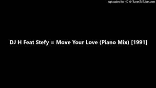 DJ H Feat Stefy  Move Your Love Piano Mix 1991 [upl. by Marc873]