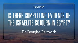 Is There Compelling Evidence of the Israelite Sojourn in Egypt  Douglas Petrovich [upl. by Nivak]