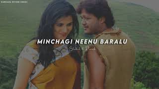 MINCHAGI NEENU BARALU SLOWED  REVERBVinaygX [upl. by Daitzman]