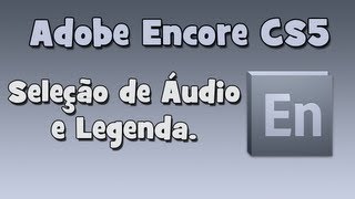 Como selecionar áudio e legenda no Adobe Encore HD [upl. by Ahsienad]